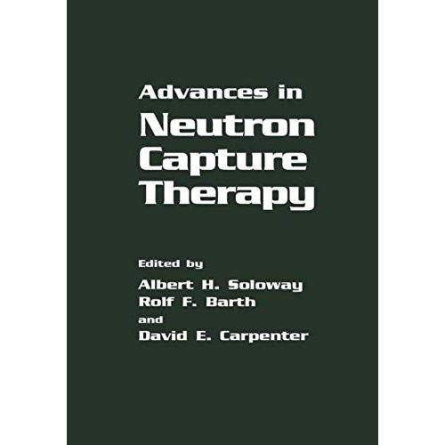 Advances In Neutron Capture Therapy