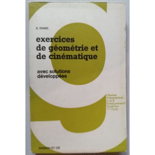 Exercices De Géométrie Et De Cinématique Avec Solutions Développées - Classes Préparatoires A Et B - Enseignement Supérieur - 1er Cycle