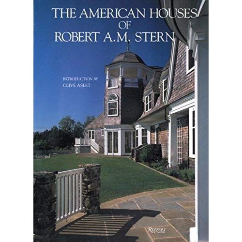 The American Houses Of Robert A. M. Stern