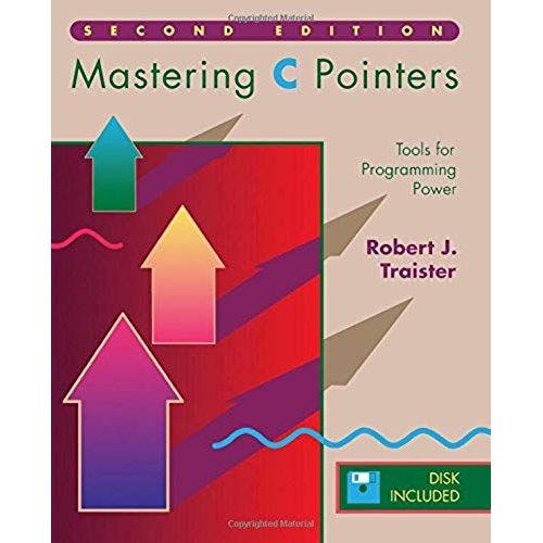 Mastering C Pointers, Second Edition: Tools For Programming Power