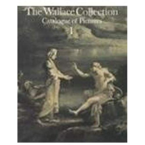 Wallace Collection. Volume 1: Catalog Of Pictures