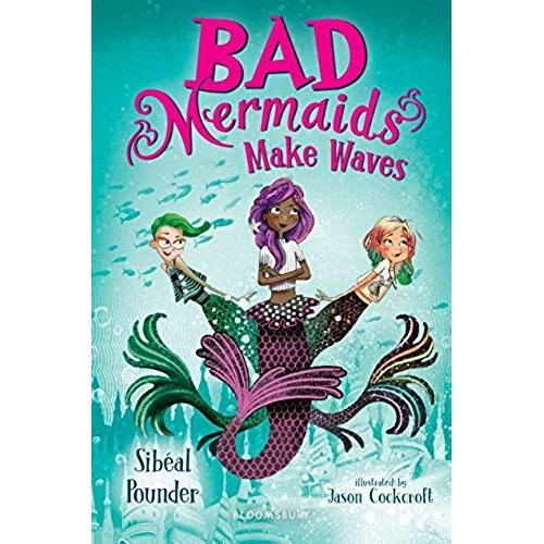 Bad Mermaids Make Waves