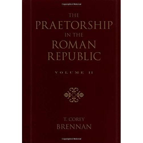 The Praetorship In The Roman Republic: Volume 2: 122 To 49 Bc