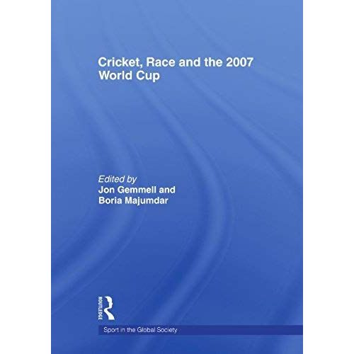 Cricket, Race And The 2007 World Cup (Sport In The Global Society)