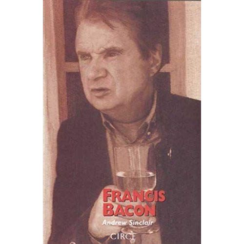 Francis Bacon : Su Vida Es Una Época De Violencia