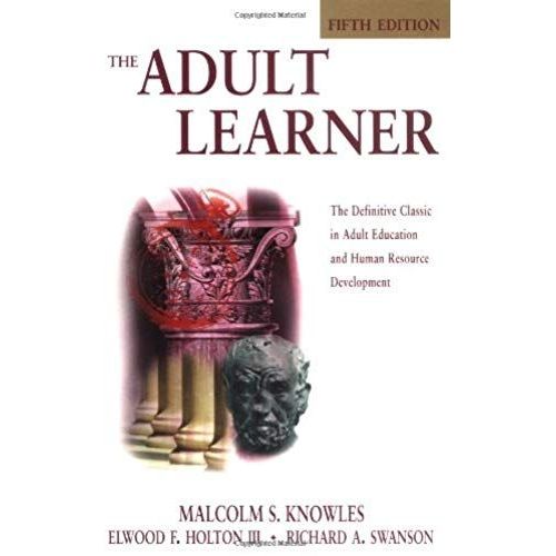 The Adult Learner, Fifth Edition: The Definitive Classic In Adult Education And Human Resource Development (Managing Cultural Differences)