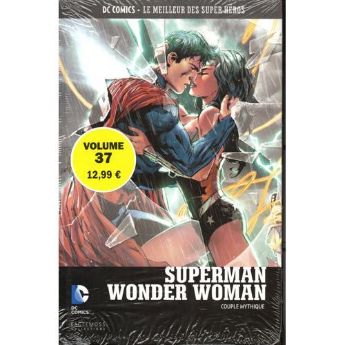 Dc Comics Le Meilleur Des Super-Héros : Superman/Wonder Woman : Couple Mythique 37 