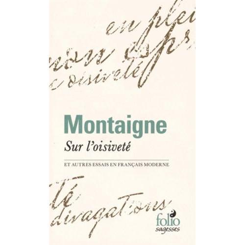 Sur L'oisiveté - Et Autres Essais En Français Moderne