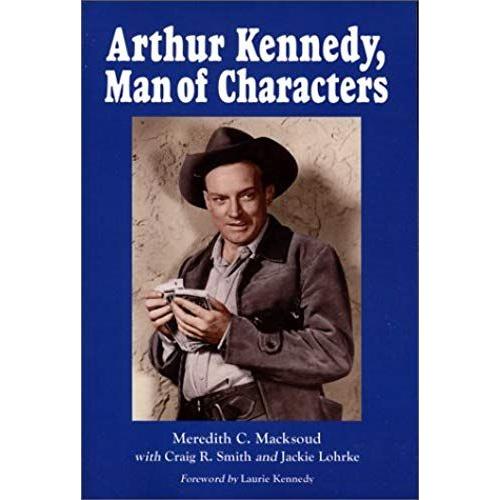 Arthur Kennedy, Man Of Characters