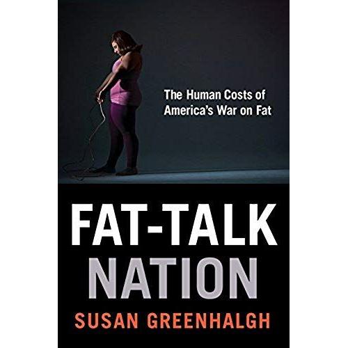 Fat-Talk Nation: The Human Costs Of America's War On Fat