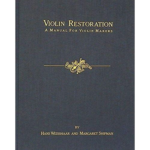Violin Restoration: A Manual For Violin Makers