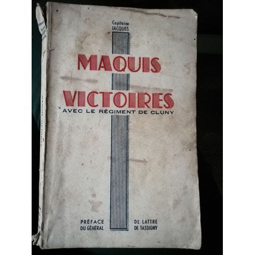 Avec Le Régiment Cluny. Maquis-Victoires. Préface Du Général De Lattre De Tassigny.