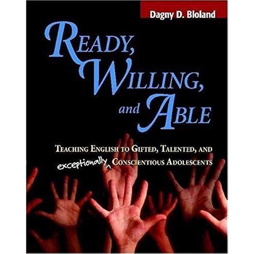 Ready, Willing, And Able: Teaching English To Gifted, Talented, And Exceptionally Conscientious Adolescents