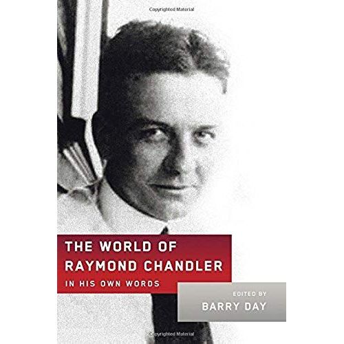 The World Of Raymond Chandler: In His Own Words
