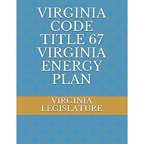 Virginia Code Title 67 Virginia Energy Plan