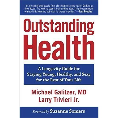 Outstanding Health: A Longevity Guide For Staying Young, Healthy, And Sexy For The Rest Of Your Life