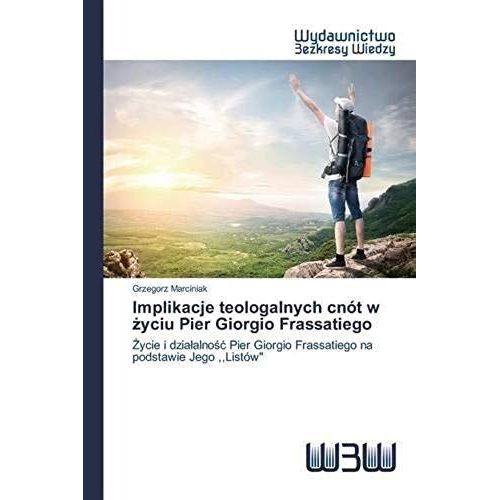 Implikacje Teologalnych Cnót W ¿Yciu Pier Giorgio Frassatiego