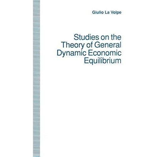 Studies On The Theory Of General Dynamic Economic Equilibrium