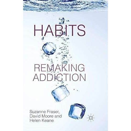 Habits: Remaking Addiction