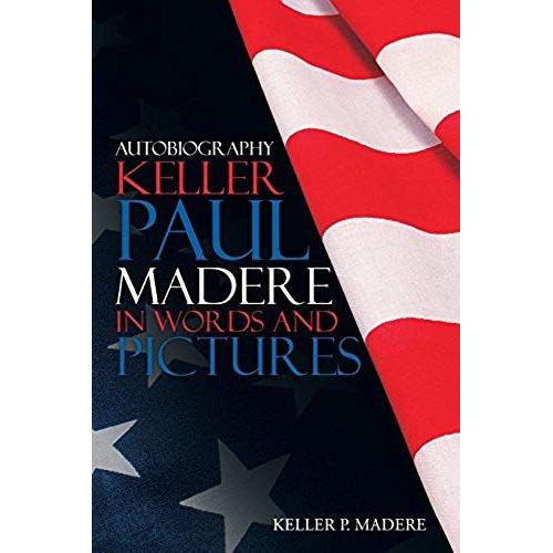 Autobiography Keller Paul Madere In Words And Pictures