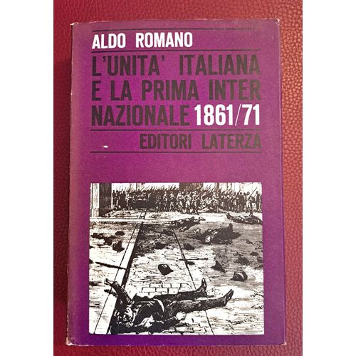 Aldo Romano L'unita Italiana E La Prima Internazionale 1861/71