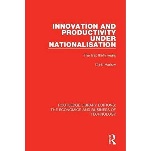Innovation And Productivity Under Nationalisation: The First Thirty Years