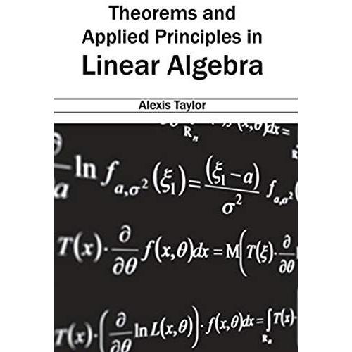 Theorems And Applied Principles In Linear Algebra