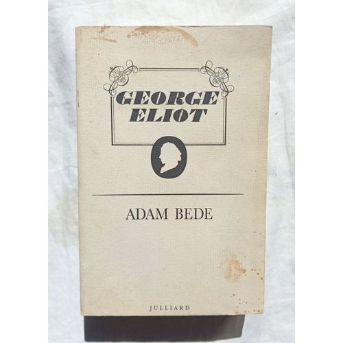 George Eliot, Adam Bede, Julliard, 1991, Traduction De François D'albert-Durade, Revue Par Dominique Jean