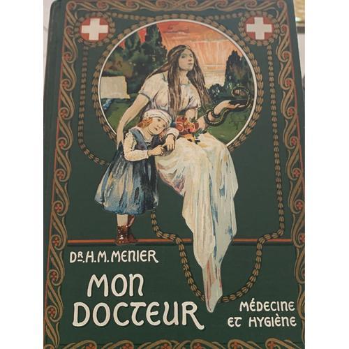 Mon Docteur - Volume 3 - Traite De Medecine Et D'hygiene ; Methodes Scientifiques Et Populaires : Allopathie, Homeopathie, Physiotherapie, Medecine Pratique, Toxicologie, Plantes Medicinales