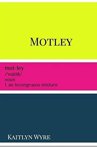 Motley: Creative Writing Portfolio Spring 2015