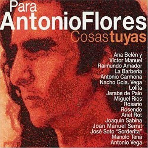 Para Antonio Flores - Cosas Tuyas - Varios Artistas Cd+Dvd