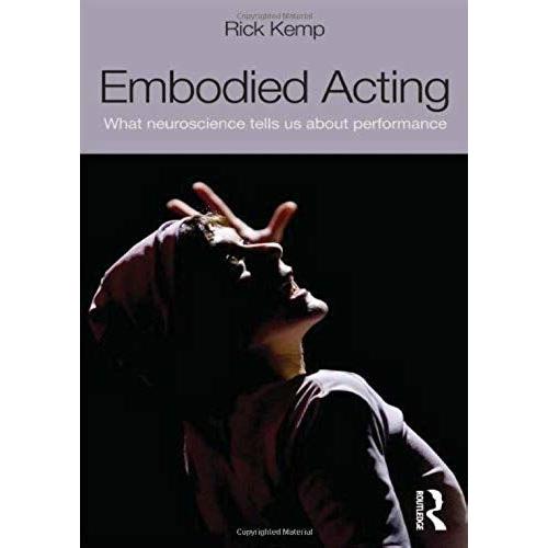 Embodied Acting: What Neuroscience Tells Us About Performance