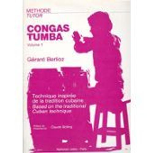 Congas Tumba Volume 1 Gérard Berlioz Méthode Tutor Technique Inspirée De La Tradition Cubaine