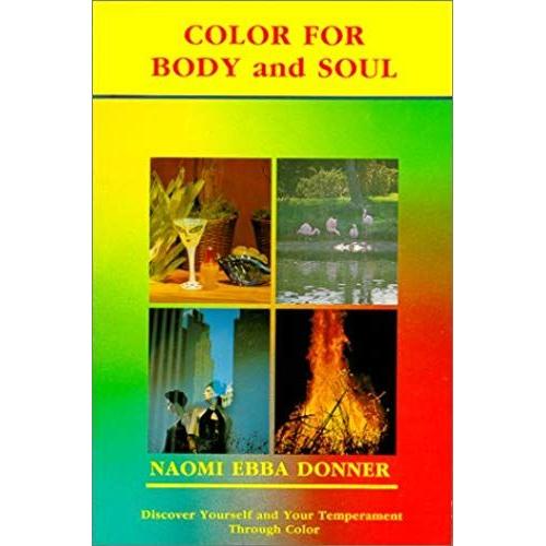 Color For Body & Soul: Discover Yourself & Your Temperament Through Color