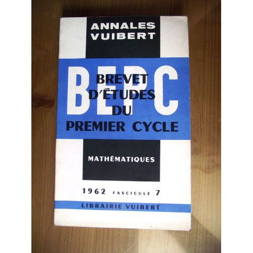 Annales Vuibert Brevet D'études Du Premier Cycle Mathématiques 1962 Fascicule 7