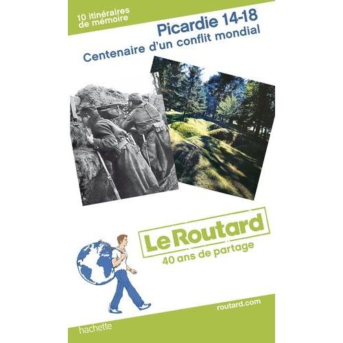 Picardie 14-18, Centenaire D'un Conflit Mondial - 10 Itinéraires De Mémoire
