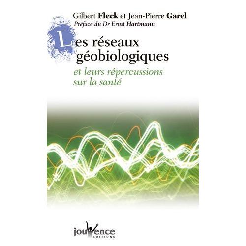 Les Réseaux Géobiologiques - Et Leurs Répercussions Sur La Santé