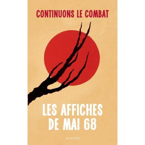 Continuons Le Combat - Les Affiches De Mai 68