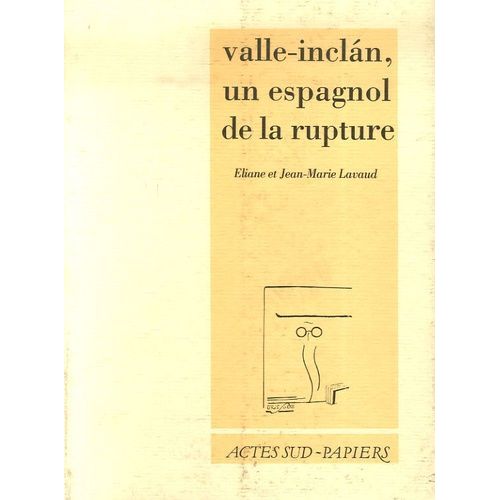 Valle-Inclàn, Un Espagnol De La Rupture