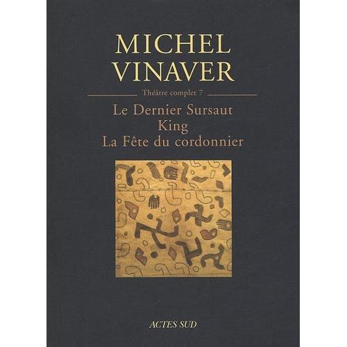 Théâtre Complet - Tome 7, Le Dernier Sursaut - King - La Fête Du Cordonnier (D'après Dekker)