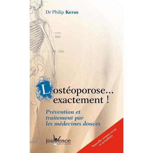L'ostéoporose - Exactement ! - Prévention Et Traitement Par Les Médecines Douces