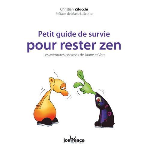 Petit Guide De Survie Pour Rester Zen - Les Aventures Cocasses De Jaune Et Vert