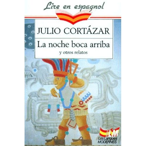La Noche Boca Arriba - Y Otros Relatos
