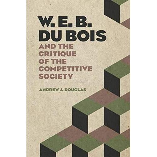W. E. B. Du Bois And The Critique Of The Competitive Society