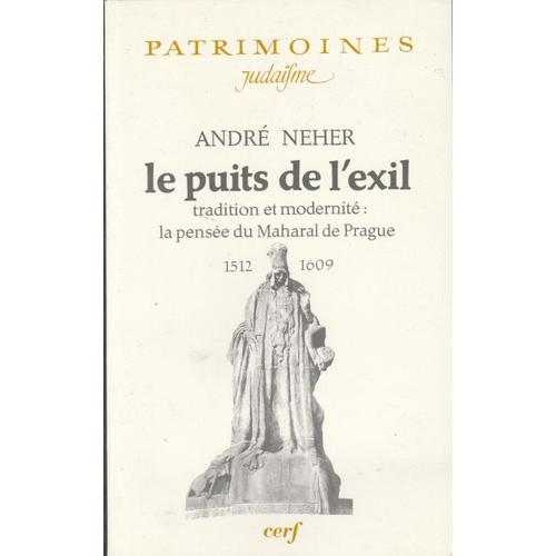 Le Puits De L'exil - Tradition Et Modernité, La Pensée Du Maharal De Prague (1512-1609)