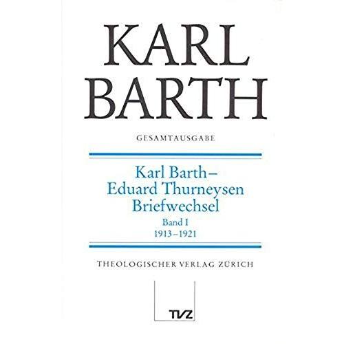 Gesamtausgabe Bd. 3 - Karl Barth / Eduard Thurneysen Briefwechsel I