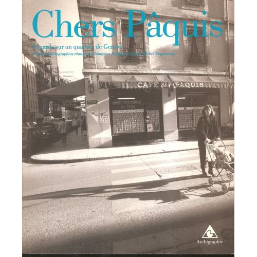 Chers Pâquis, Regards Sur Un Quartier De Genève, Textes Et Photographies Réunis Par Françoise Nydegger Et Jean-Michel Dugoumois