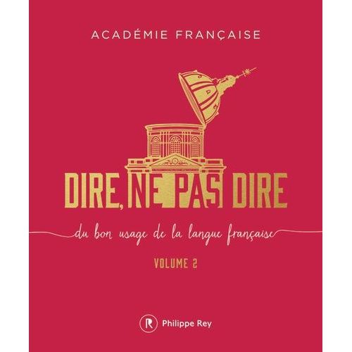 Dire, Ne Pas Dire - Du Bon Usage De La Langue Française Volume 2