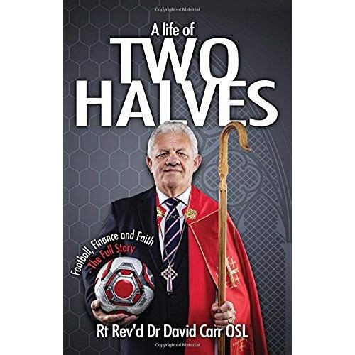 A Life Of Two Halves: Football, Finance And Faith - The Full Story