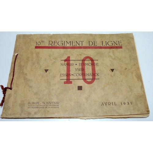 10 Ièm Régiment De Ligne, Namur, Termonde, Yser, Essen, Cortemarck, Album-Souvenir, Avril 1931